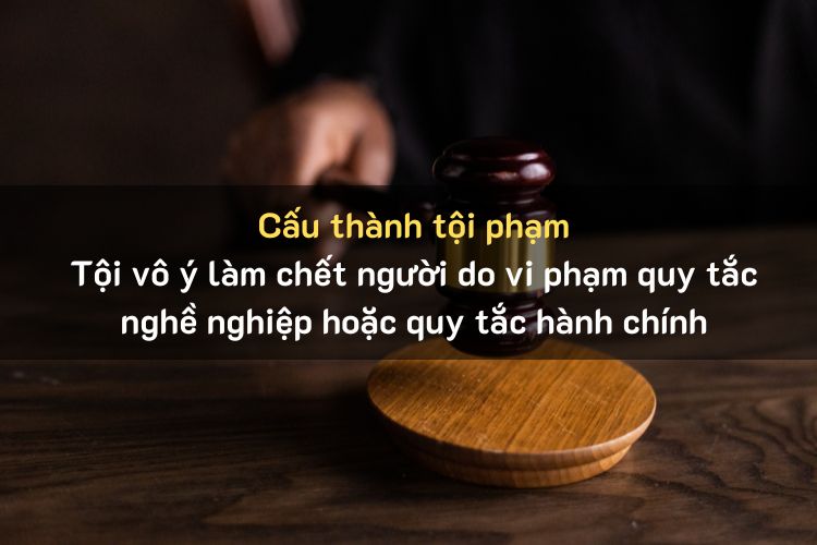 Cấu thành tội Vô ý làm chết người do vi phạm quy tắc nghề nghiệp hoặc quy tắc hành chính